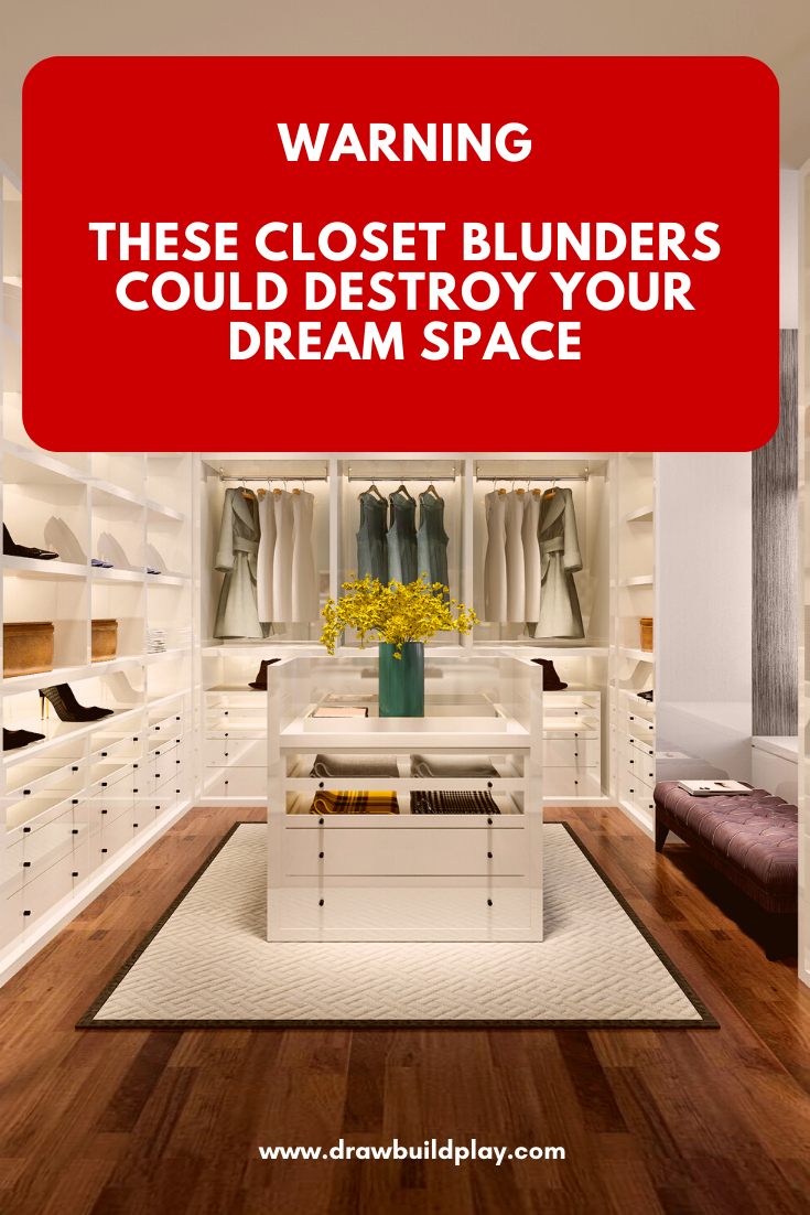 Warning: These 11 Closet Blunders Could Destroy Your Dream Space!