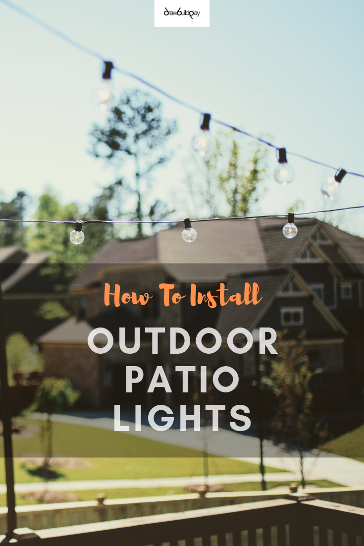 DIY instructions on how to install outdoor patio lights on your outdoor patio or deck so that you can entertain your guests or chill out with some wine while you enjoy that summer sun. #outdoorpatio #patio #patiolighting #outdoorpatiolighting #stringlights #patiolights