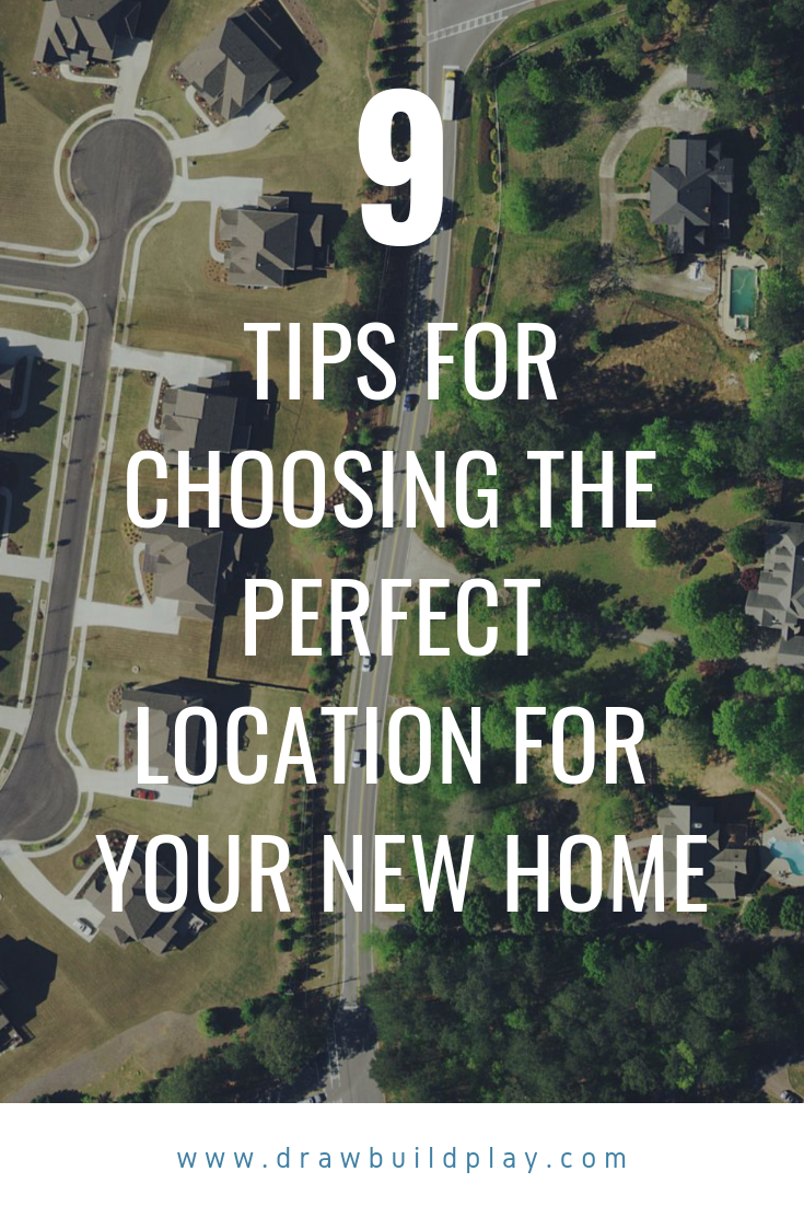 Choosing a location for your new home, New House Location, Where to live, New Home Construction, Tips and Tricks for choosing where to live.